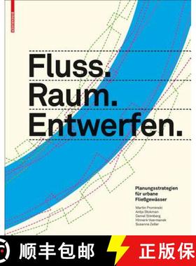 预订 Fluss.Raum.Entwerfen: Planungsstrategien Für Urbane Fließgewässer [9783034606868]