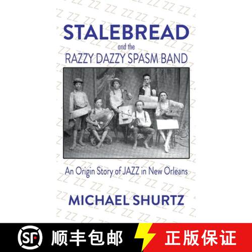 【3-4周达】Stalebread and the Razzy Dazzy Spasm Band: An Origin Story of Jazz in New Orleans [9781958727881]