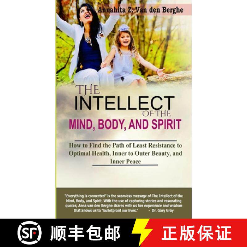 预订 The Intellect of the Mind, Body, and Spirit: How to Find the Path of Least Resistance to Optimal... [9781736710609]