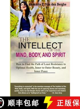 预订 The Intellect of the Mind, Body, and Spirit: How to Find the Path of Least Resistance to Optimal... [9781736710609]