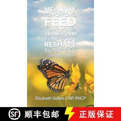【3-4周达】Healthy Tomorrows, Feed Your Mind, Transform Your Body, Reshape Your Life: ...One Day at a... [9781982251635]
