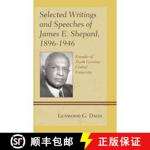 【3-4周达】精装 Selected Writings and Speeches of James E. Shepard, 1896-1946 : Founder of North Caro... [9781611475449]