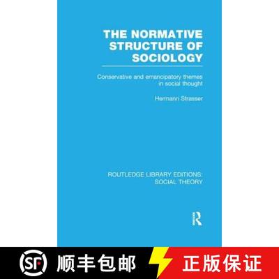 【3-4周达】The Normative Structure of Sociology (Rle Social Theory): Conservative and Emancipatory Th... [9781138989610]