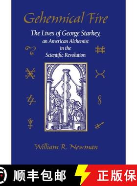 【3-4周达】Gehennical Fire: The Lives of George Starkey, an American Alchemist in the Scientific Revo... [9780674341715]
