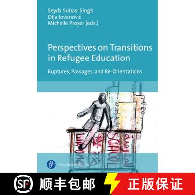 【3-4周达】Perspectives on Transitions in Refugee Education: Ruptures, Passages, and Re-Orientations [9783847426264]