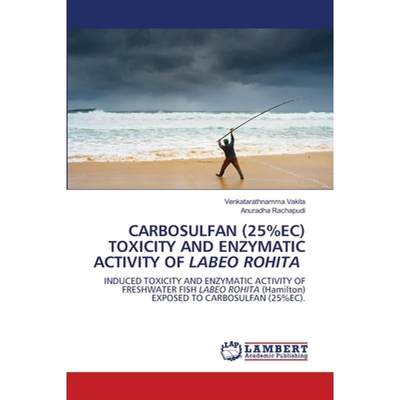 【4周达】Carbosulfan (25%ec) Toxicity and Enzymatic Activity of Labeo Rohita [9786203199208]