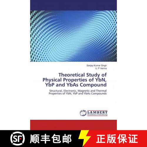 预订 Theoretical Study of Physical Properties of YbN, YbP and YbAs Compound [9786139939008]