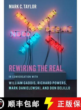 【3-4周达】Rewiring the Real: In Conversation with William Gaddis, Richard Powers, Mark Danielewski, ... [9780231160414]