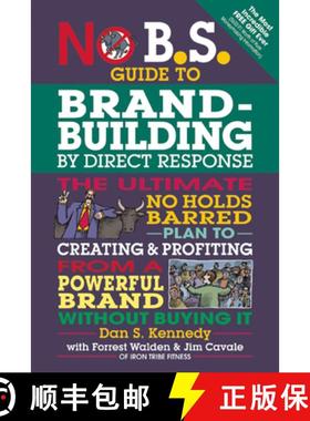 【3-4周达】No B.S. Guide to Brand-Building by Direct Response: The Ultimate No Holds Barred Plan to C... [9781599185330]
