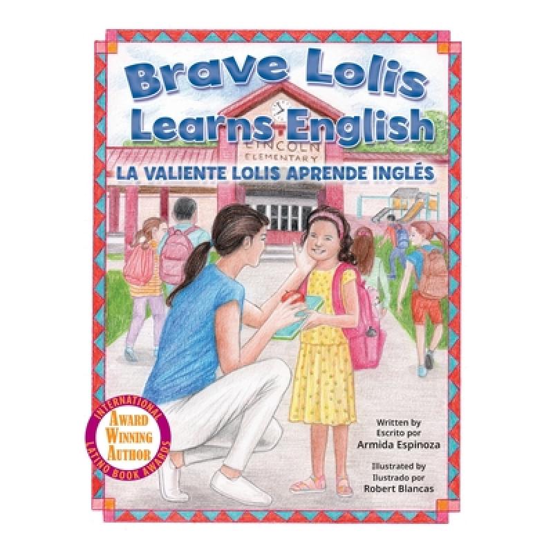 预订 Brave Lolis Learns English / LA VALIENTE LOLIS APRENDE INGLÉS (BILINGUAL BOOK: English & Spanis... [9781990107979]