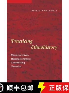 预订 Practicing Ethnohistory: Mining Archives, Hearing Testimony, Constructing Narrative [9780803271159]