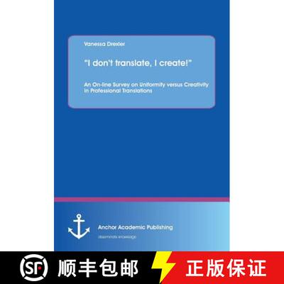 【3-4周达】I don't translate, I create!: An On-line Survey on Uniformity versus Creativity in Profess... [9783954894772]