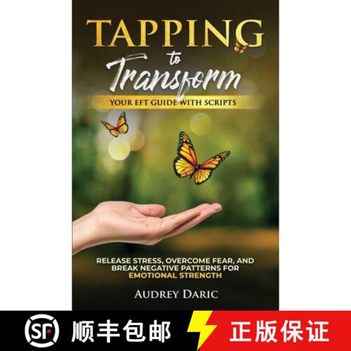【3-4周达】Tapping to Transform: Your EFT Guide with Scripts to Release Stress, Overcome Fear, and Br... [9798349315916]