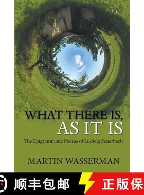预订 What There Is, As It Is: The Epigrammatic Poems of Ludwig Feuerbach [9798893810929]