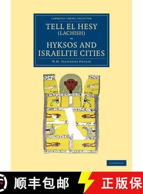 【3-4周达】Tell el Hesy (Lachish), Hyksos and Israelite Cities: - Tell el Hesy (Lachish), Hyksos and ... [9781108067263]