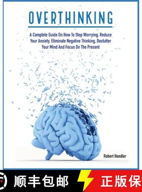 【3-4周达】Overthinking: A Complete Guide on How to Stop Worrying, Reduce Your Anxiety, Eliminate Neg... [9781803064635]