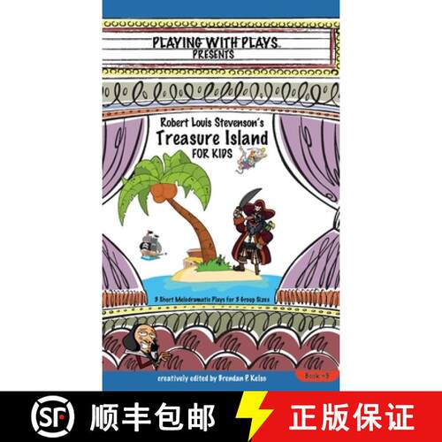 【3-4周达】精装 Robert Louis Stevenson's Treasure Island for Kids: 3 Short Melodramatic Plays for 3 G... [9781954571136]