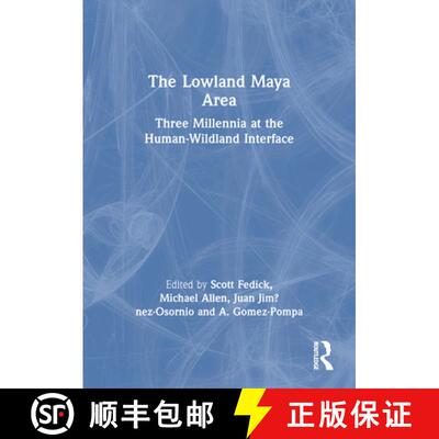 【3-4周达】The Lowland Maya Area: Three Millennia at the Human-Wildland Interface [9781560229711]