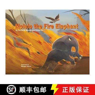 【3-4周达】Molelo the Fire Elephant: Moleo the baby elephant gets caught up in an African Bush Fire a... [9781939871794]