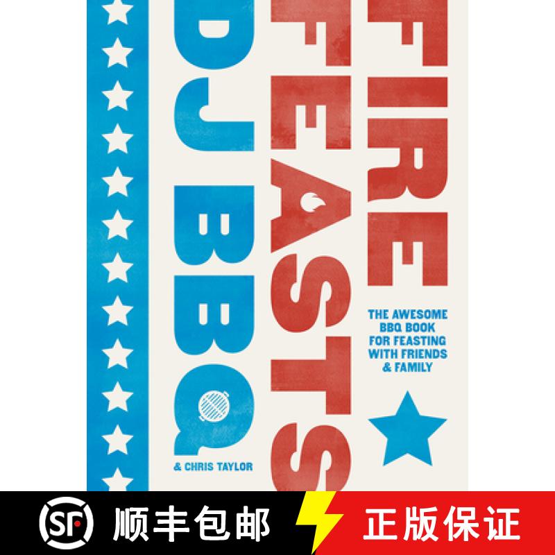 【3-4周达】Fire Feasts: The Awesome BBQ Book for Feasting with Friends and Family [9781787138384]