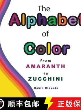 预订 The Alphabet of Color: From Amaranth to Zucchini [9780999344156]