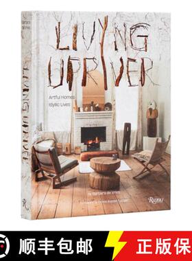 Living Upriver: Artful Homes, Idyllic Lives [9780847873265]