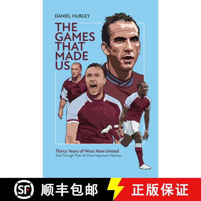 【2-3周达】The Games That Made Us: Fifty West Ham United Matches That Define the Last Thirty Years [9781801501484]