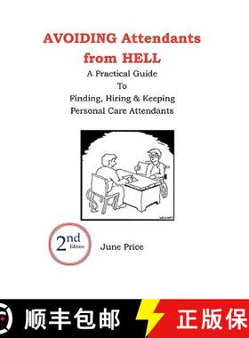 【3-4周达】AVOIDING Attendants from HELL: A Practical Guide to Finding, Hiring & Keeping Personal Car... [9781888725605]
