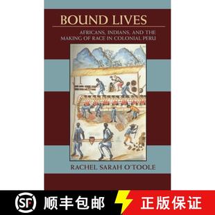 Indians Making Bound Africans Peru 预订 Colonial and Lives Race the 9780822961932