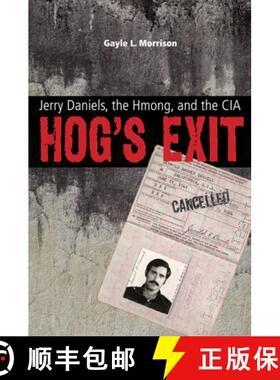 【3-4周达】Hog's Exit: Jerry Daniels, the Hmong, and the CIA [9780896727922]