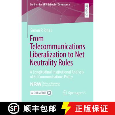 【3-4周达】From Telecommunications Liberalization to Net Neutrality Rules : A Longitudinal Institutio... [9783658330132]