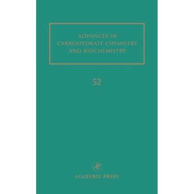 【4周达】Advances in Carbohydrate Chemistry and Biochemistry: Volume 52 [9780120072521]