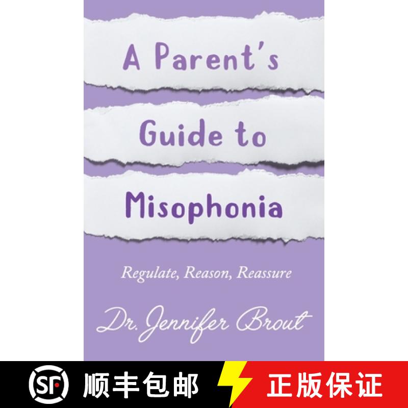 【2-3周达】Regulate, Reason, Reassure:  A Parent's Guide to Understanding and Managing Misophonia [9781777263294]