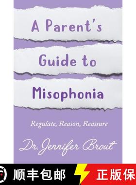 【3-4周达】Regulate, Reason, Reassure:  A Parent's Guide to Understanding and Managing Misophonia [9781777263294]