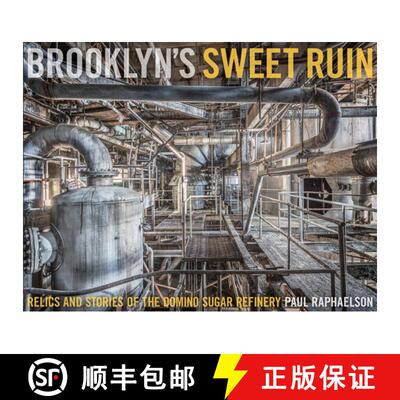 【3-4周达】Brooklyn's Sweet Ruin: Relics and Stories of the Domino Sugar Refinery: Relics and Stories... [9780764354120]