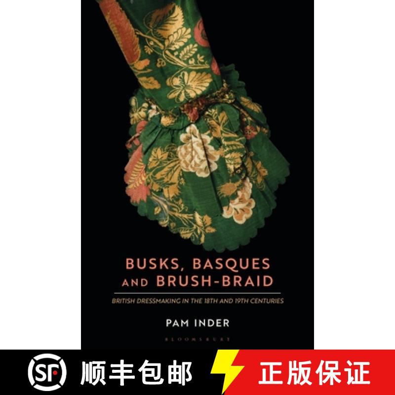 【3-4周达】Busks, Basques and Brush-Braid: British dressmaking in the 18th and 19th centuries [9781350242838]