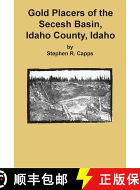 【3-4周达】Gold Placers of the Secesh Basin, Idaho County, Idaho [9781614740285]