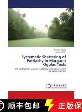 预订 Systematic Shattering of Patriachy in Margaret Ogolas Texts [9786138332374]