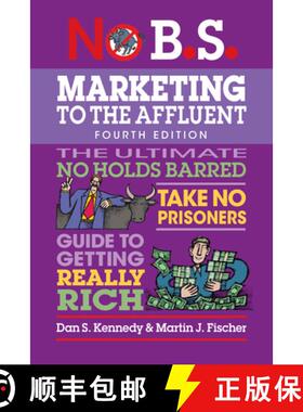 【3-4周达】No B.S. Marketing to the Affluent : No Holds Barred, Take No Prisoners, Guide to Getting R... [9781642011838]