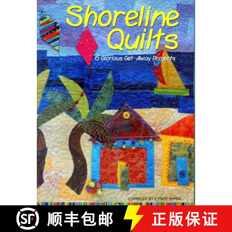 【2-3周达】Shoreline Quilts: 15 Glorious Get-Away Projects [9781571202017]
