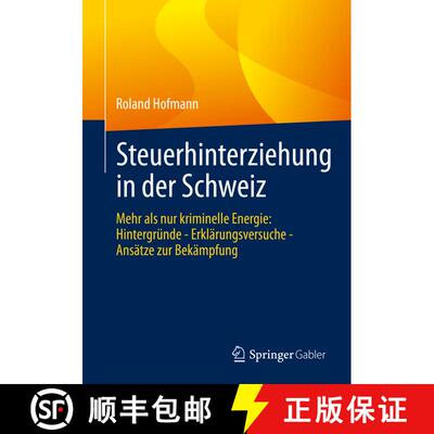 【3-4周达】Steuerhinterziehung in der Schweiz: Mehr als nur kriminelle Energie: Hintergründe - Erkl... [9783658324162]