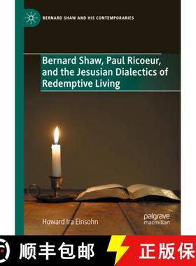 【3-4周达】Bernard Shaw, Paul Ricoeur, and the Jesusian Dialectics of Redemptive Living [9783031449253]