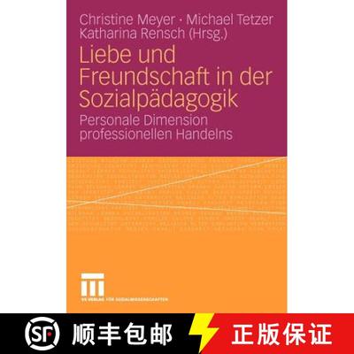 【3-4周达】Liebe und Freundschaft in der Sozialpädagogik : Personale Dimension professionellen Handelns [9783531164069]