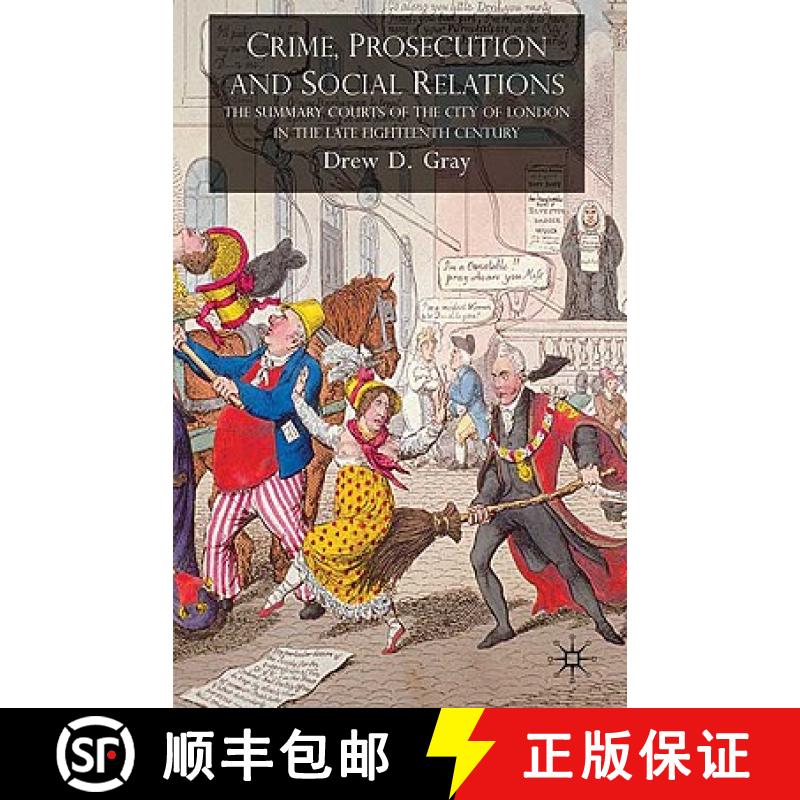【3-4周达】Crime, Prosecution and Social Relations : The Summary Courts of the City of London in the ... [9780230203976]