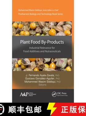 【3-4周达】Plant Food By-Products: Industrial Relevance for Food Additives and Nutraceuticals [9781771886406]