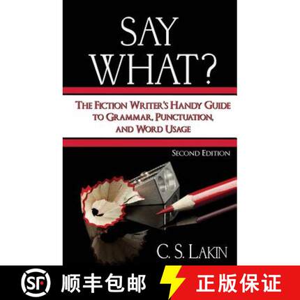 预订 Say What?: The Fiction Writer's Handy Guide to Grammar, Punctuation, and Word Usage [9780986134708]