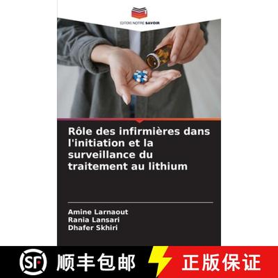 【2-3周达】Rôle des infirmières dans l'initiation et la surveillance du traitement au lithium [9786208344580]