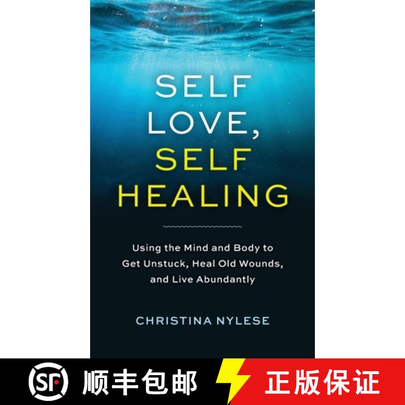 【3-4周达】Self-Love, Self-Healing: Using the Mind and Body to Get Unstuck, Heal Old Wounds, and Live... [9798992257274]