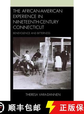 预订 The African-American Experience in Nineteenth-Century Connecticut : Benevolence and Bitterness [9780739188620]