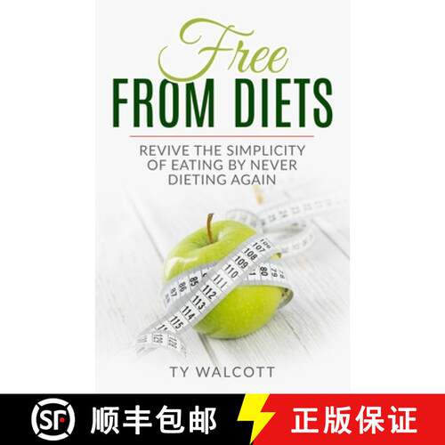 【3-4周达】Free From Diets: Revive the Simplicity of Eating by Never Dieting Again [9781733563611]